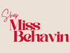 Miss Behavin'